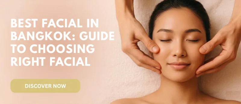 Best Facial in Bangkok: A Complete Guide to Choosing the Right Facial